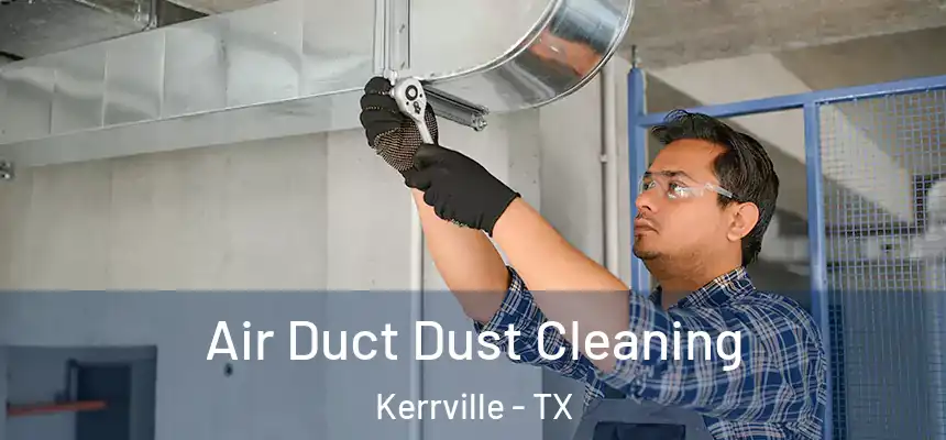  Air Duct Dust Cleaning Kerrville - TX