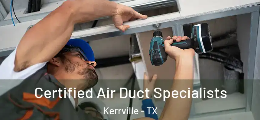 Certified Air Duct Specialists Kerrville - TX