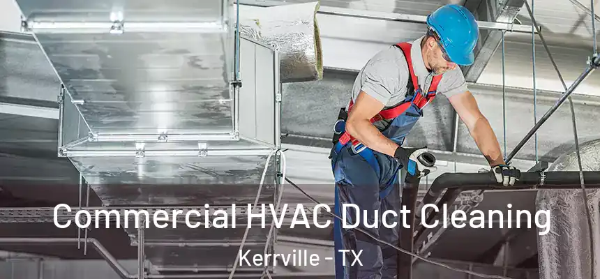  Commercial HVAC Duct Cleaning Kerrville - TX