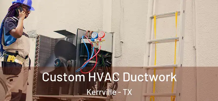  Custom HVAC Ductwork Kerrville - TX