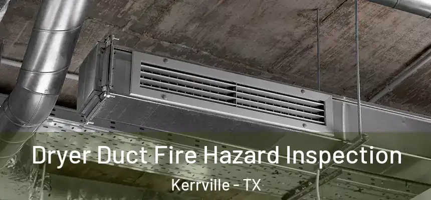  Dryer Duct Fire Hazard Inspection Kerrville - TX