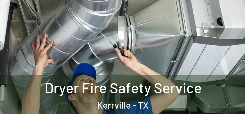  Dryer Fire Safety Service Kerrville - TX