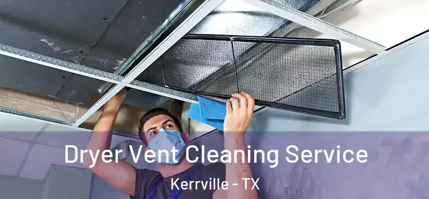 Dryer Vent Cleaning Service Kerrville - TX