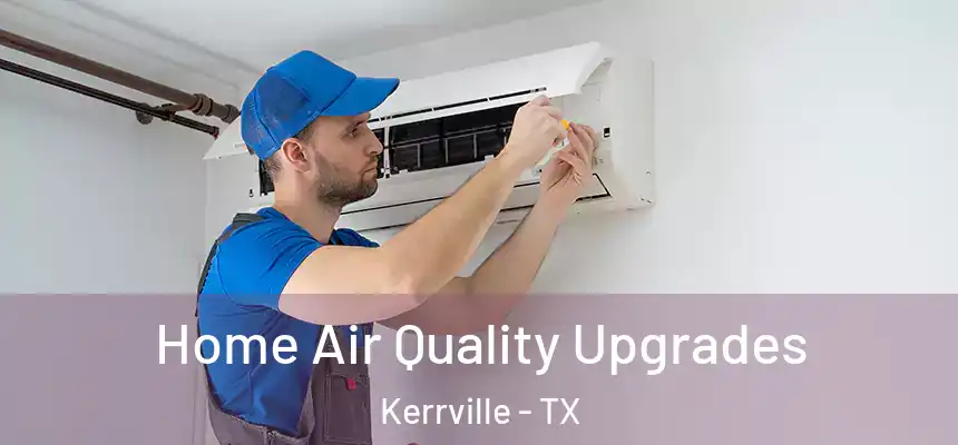  Home Air Quality Upgrades Kerrville - TX