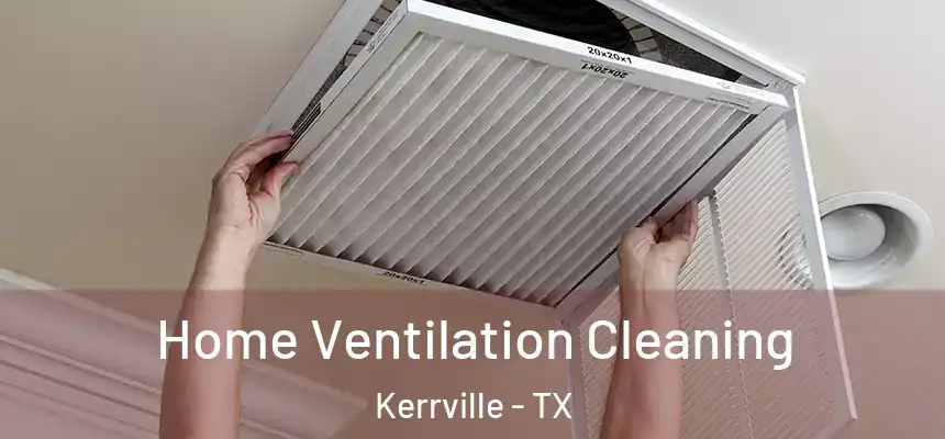  Home Ventilation Cleaning Kerrville - TX