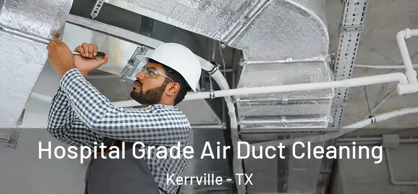  Hospital Grade Air Duct Cleaning Kerrville - TX