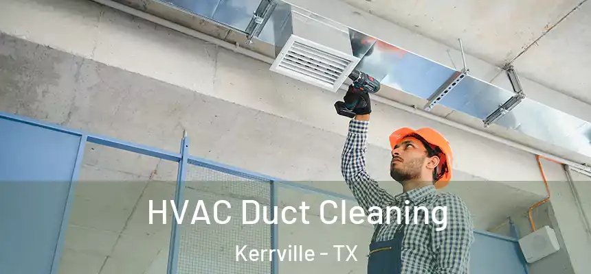 HVAC Duct Cleaning Kerrville - TX