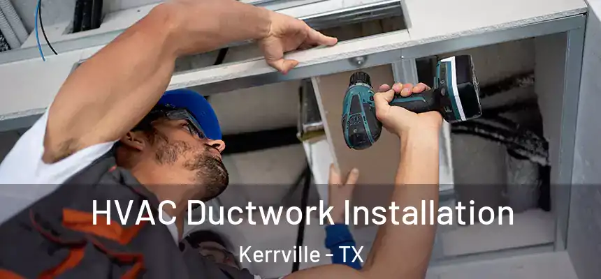  HVAC Ductwork Installation Kerrville - TX