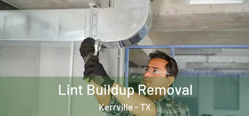  Lint Buildup Removal Kerrville - TX