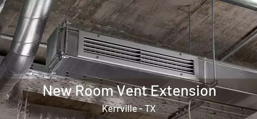  New Room Vent Extension Kerrville - TX