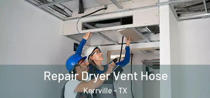  Repair Dryer Vent Hose Kerrville - TX