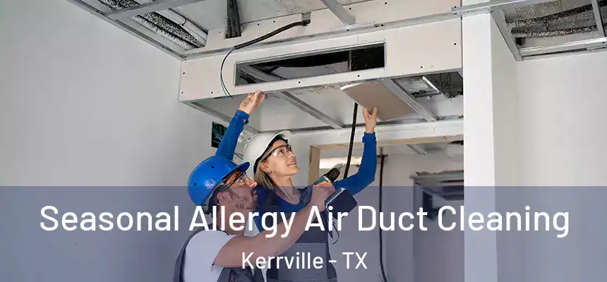  Seasonal Allergy Air Duct Cleaning Kerrville - TX