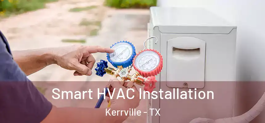  Smart HVAC Installation Kerrville - TX