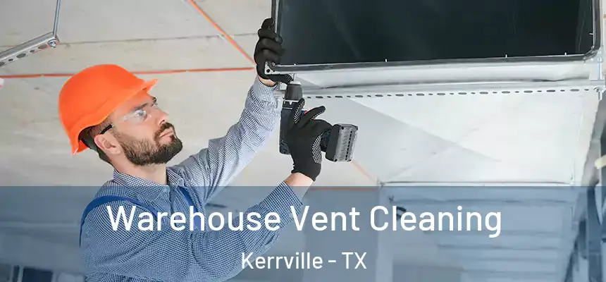  Warehouse Vent Cleaning Kerrville - TX